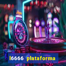 l6666 plataforma paga mesmo